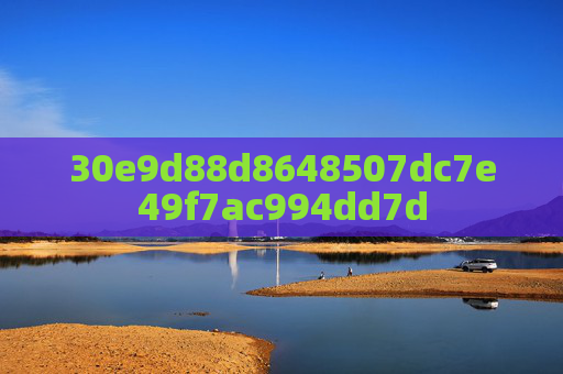 30e9d88d8648507dc7e49f7ac994dd7d